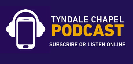 Subscribe to Tyndale Chapel Podcast