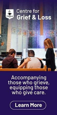 Tyndale Centre for Grief and Loss. Accompanying those who grieve, equipping those who care. Register Today