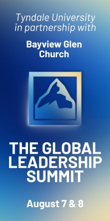 Tyndale University in partnership with Bayview Glen Church, The Global Leadership Summit, August 7 & 8